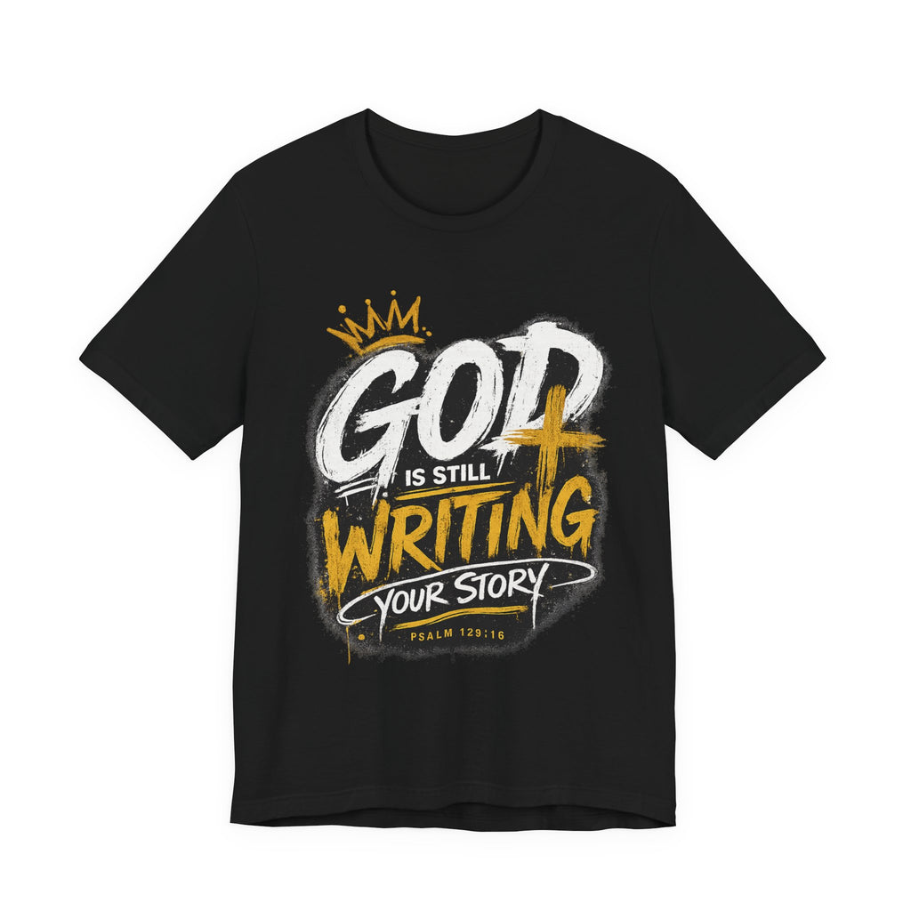 Christian Graphic Tee — "God Is Still Writing Your Story" Inspirational T-Shirt