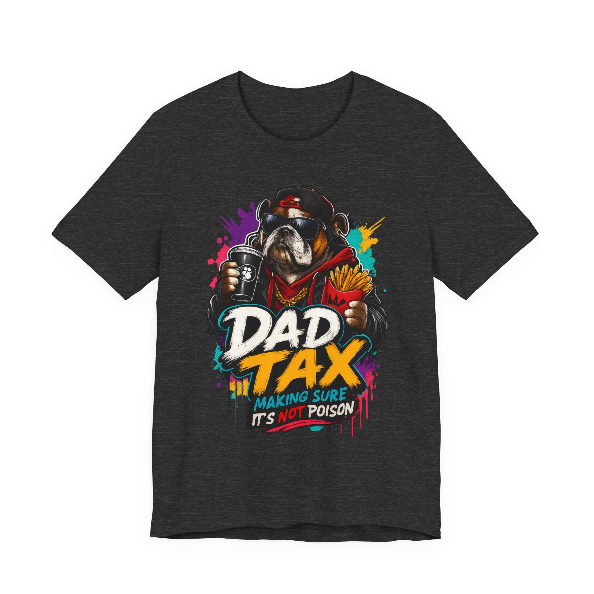 Dad Tax T-Shirt – Funny Dad Graphic Tee (“Dad Tax: Making Sure It’s Not Poison”)
