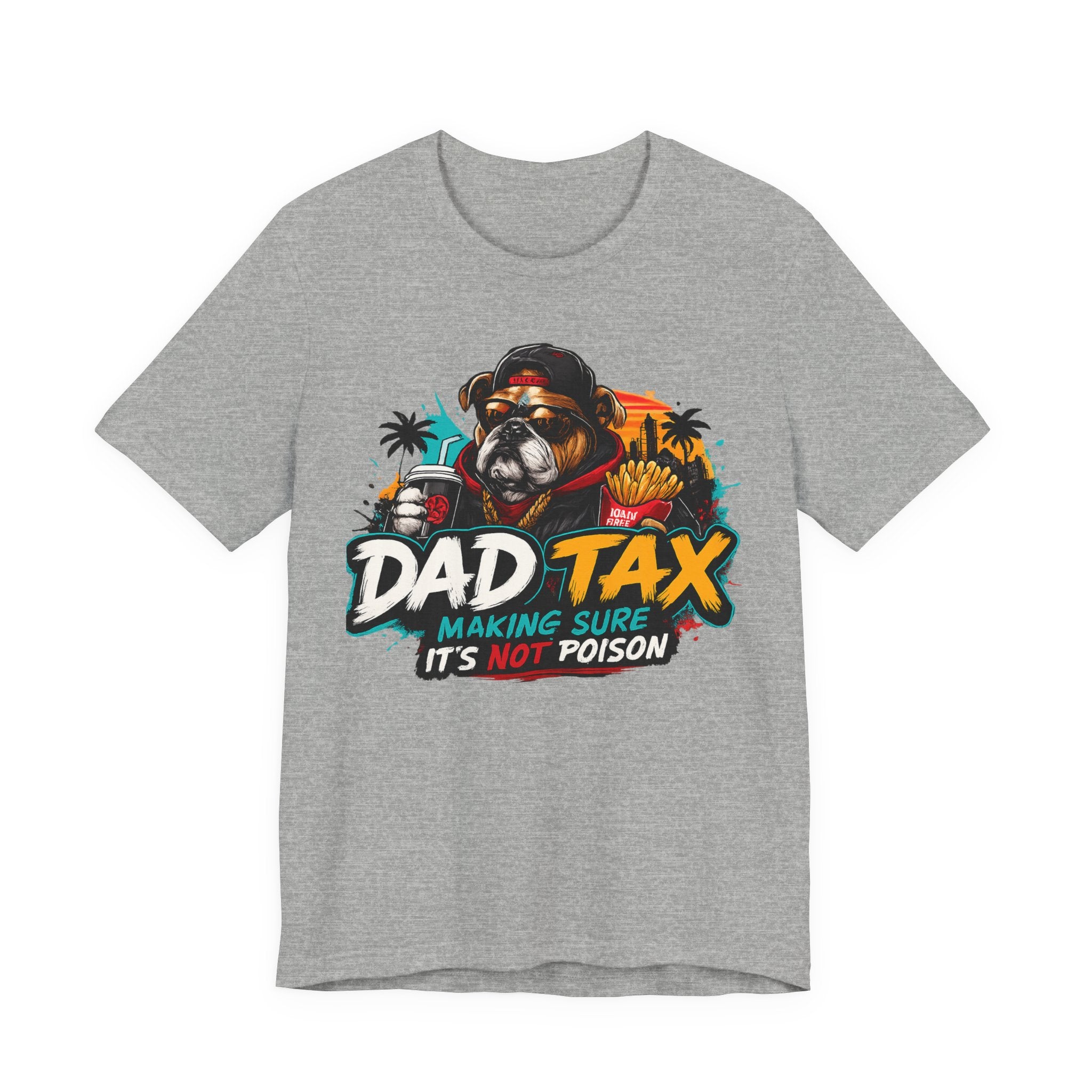 Dad Tax T-Shirt – "Dad Tax: Making Sure It’s Not Poison" Funny Father’s Day Tee