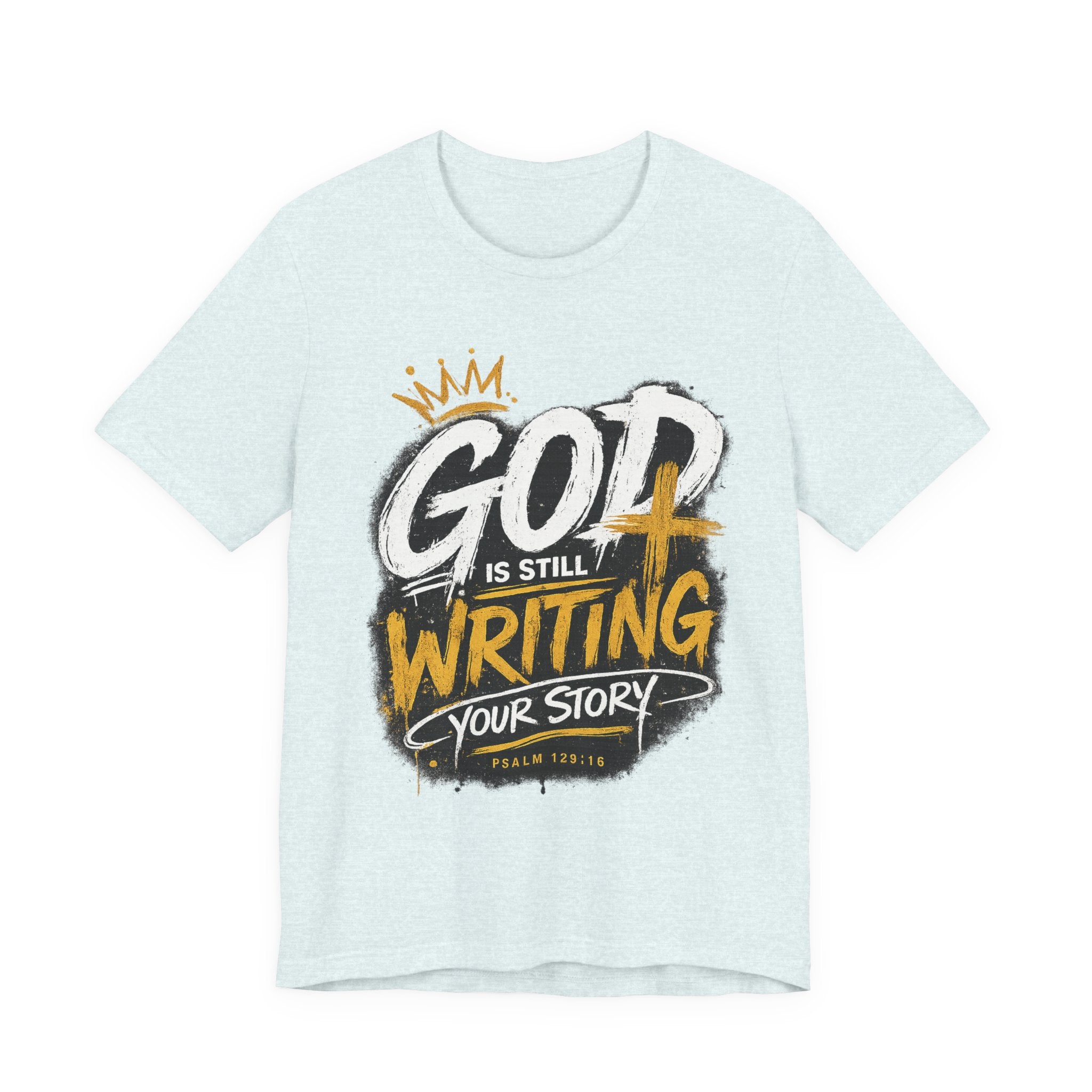 Christian Graphic Tee — "God Is Still Writing Your Story" Inspirational T-Shirt