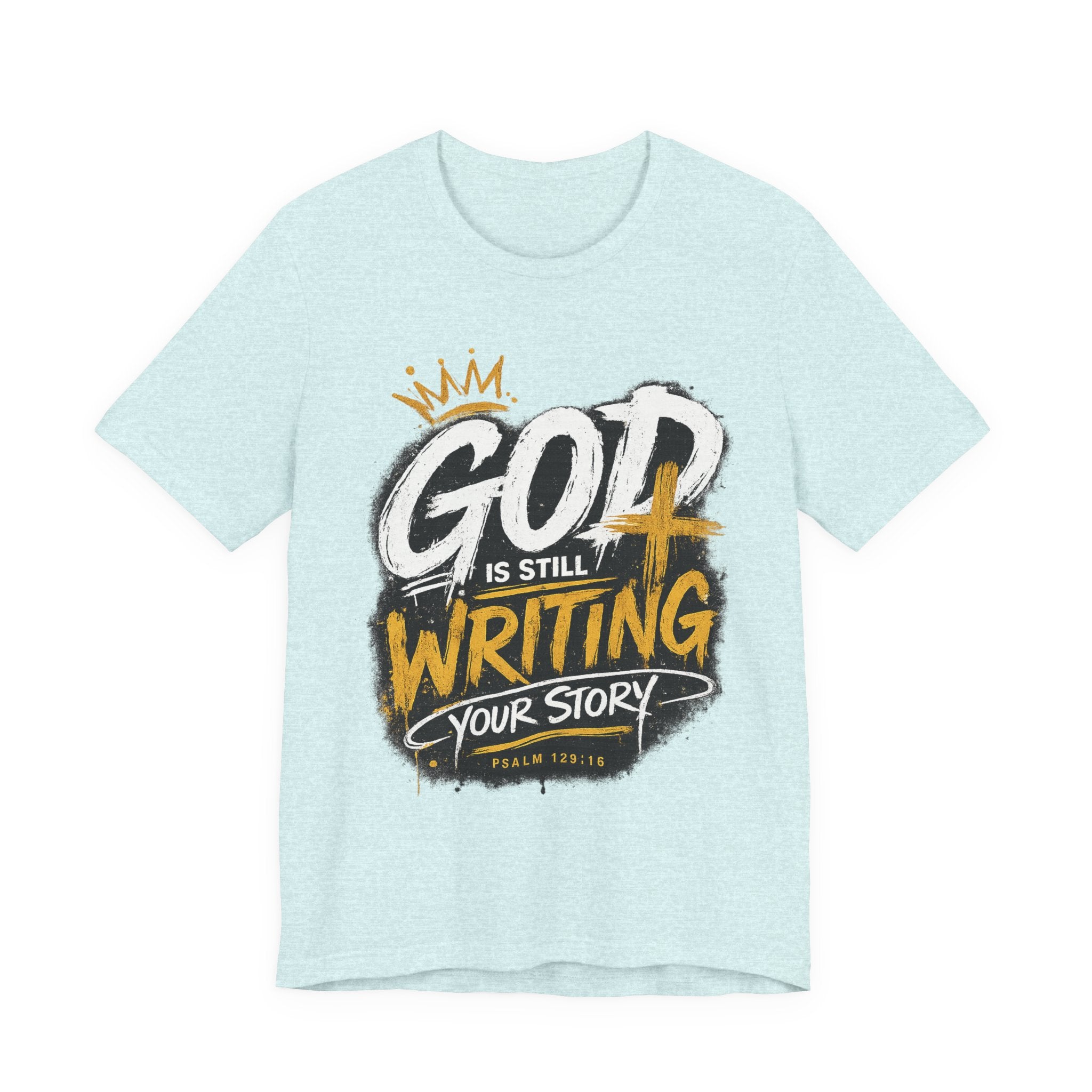 Christian Graphic Tee — "God Is Still Writing Your Story" Inspirational T-Shirt