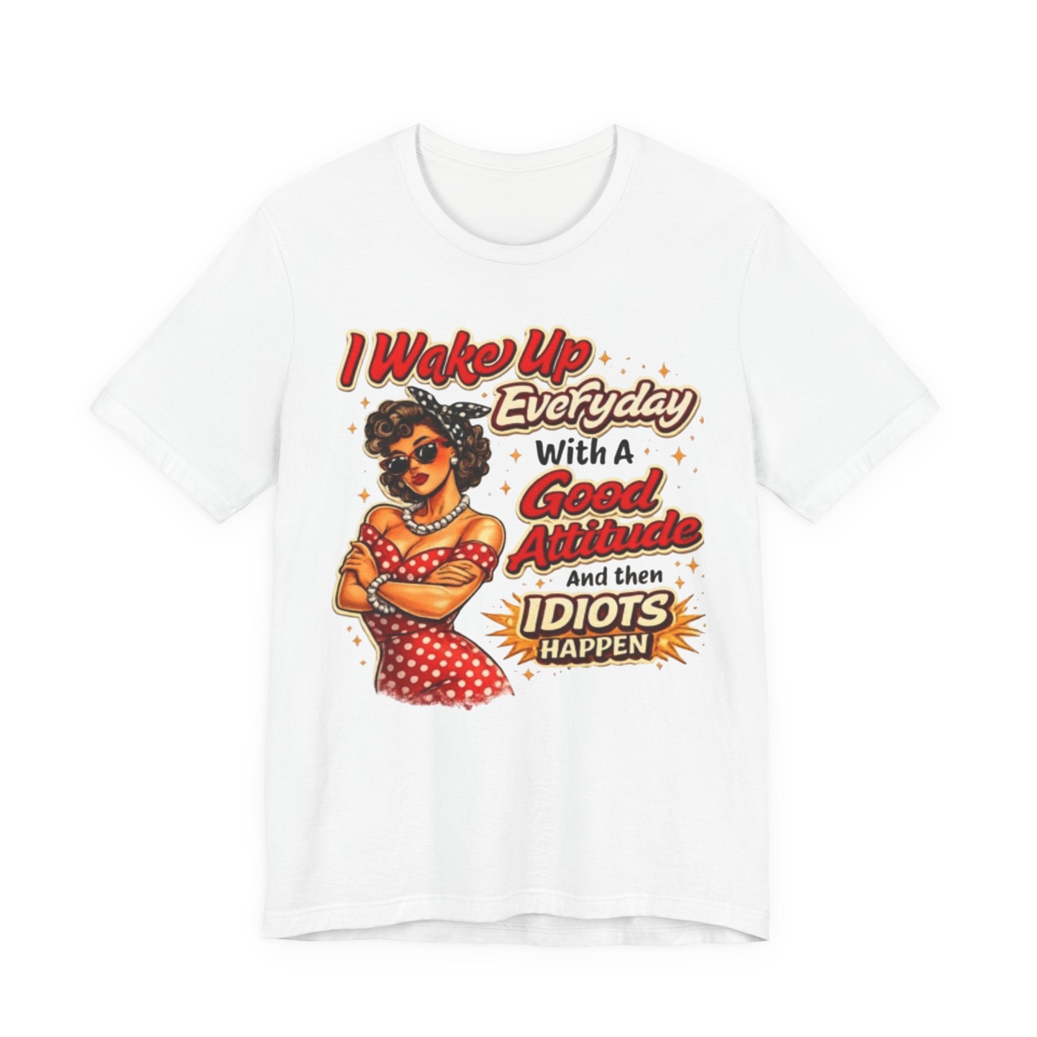I Wake Up Everyday With A Good Attitude Tee — Retro Sassy Woman Graphic T-Shirt