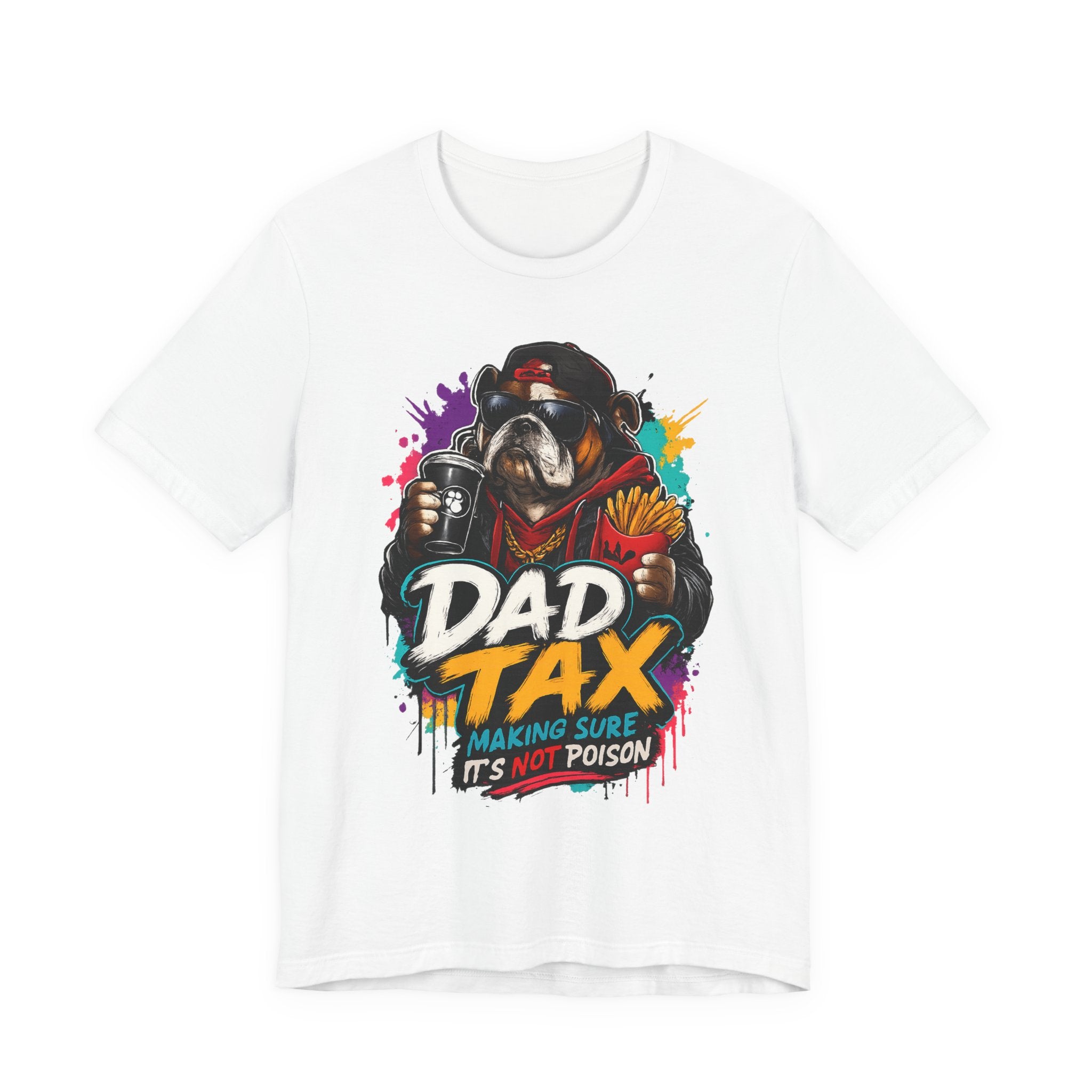Dad Tax T-Shirt – Funny Dad Graphic Tee (“Dad Tax: Making Sure It’s Not Poison”)