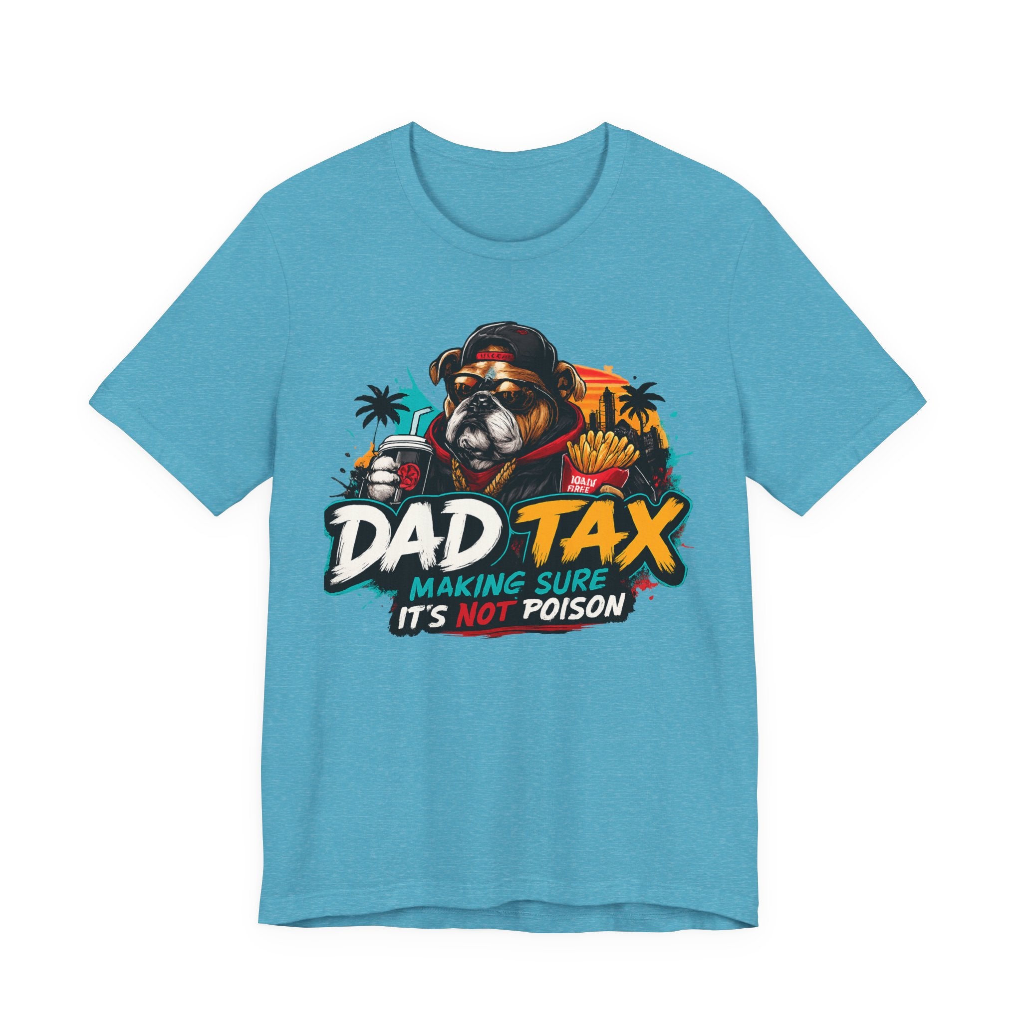 Dad Tax T-Shirt – "Dad Tax: Making Sure It’s Not Poison" Funny Father’s Day Tee