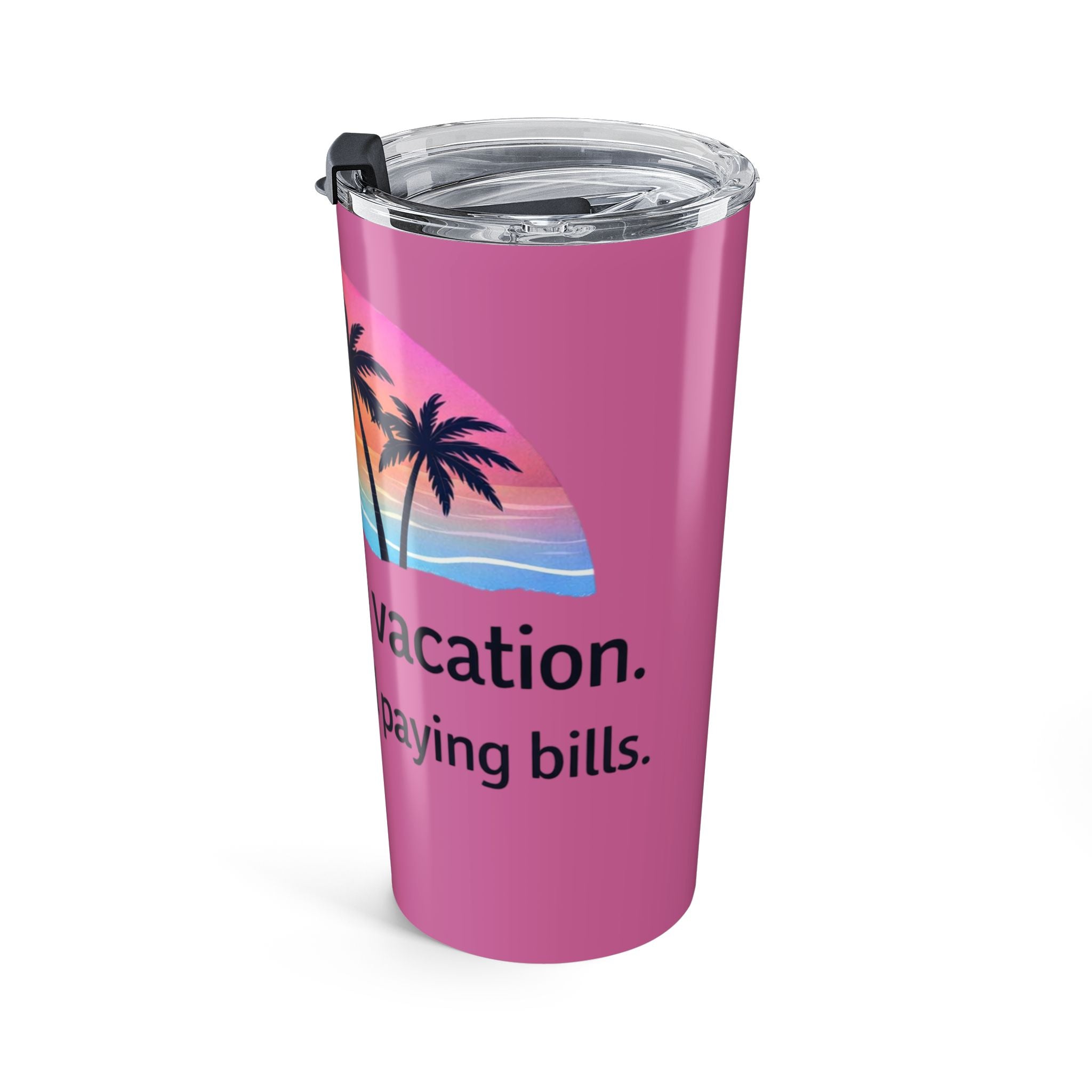 20oz Pink Beach Tumbler "Mentally on Vacation... Still Paying"