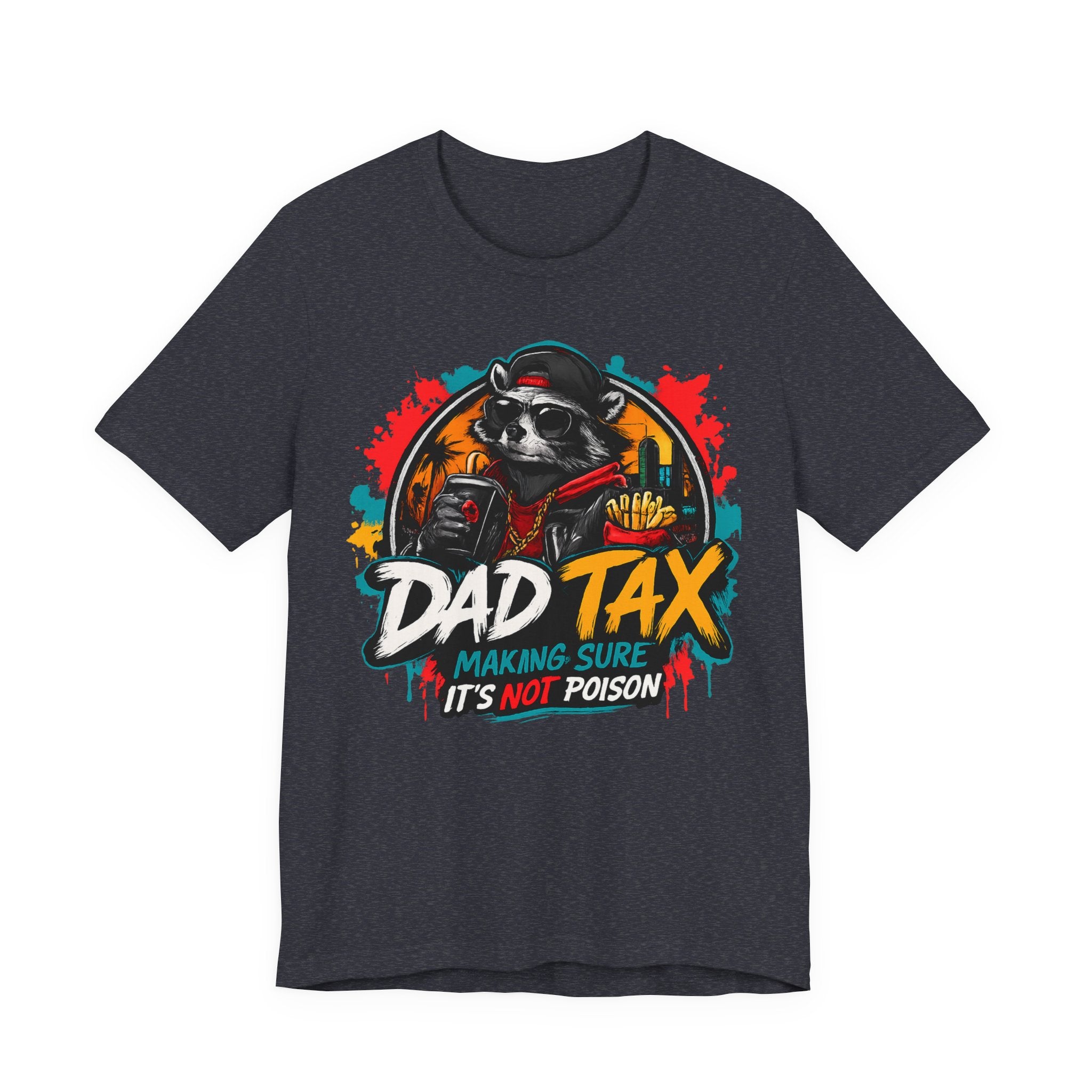 Dad Tax T-Shirt — Funny Dad Shirt “Dad Tax: Making Sure It’s Not Poison” — Father’s Day Gift
