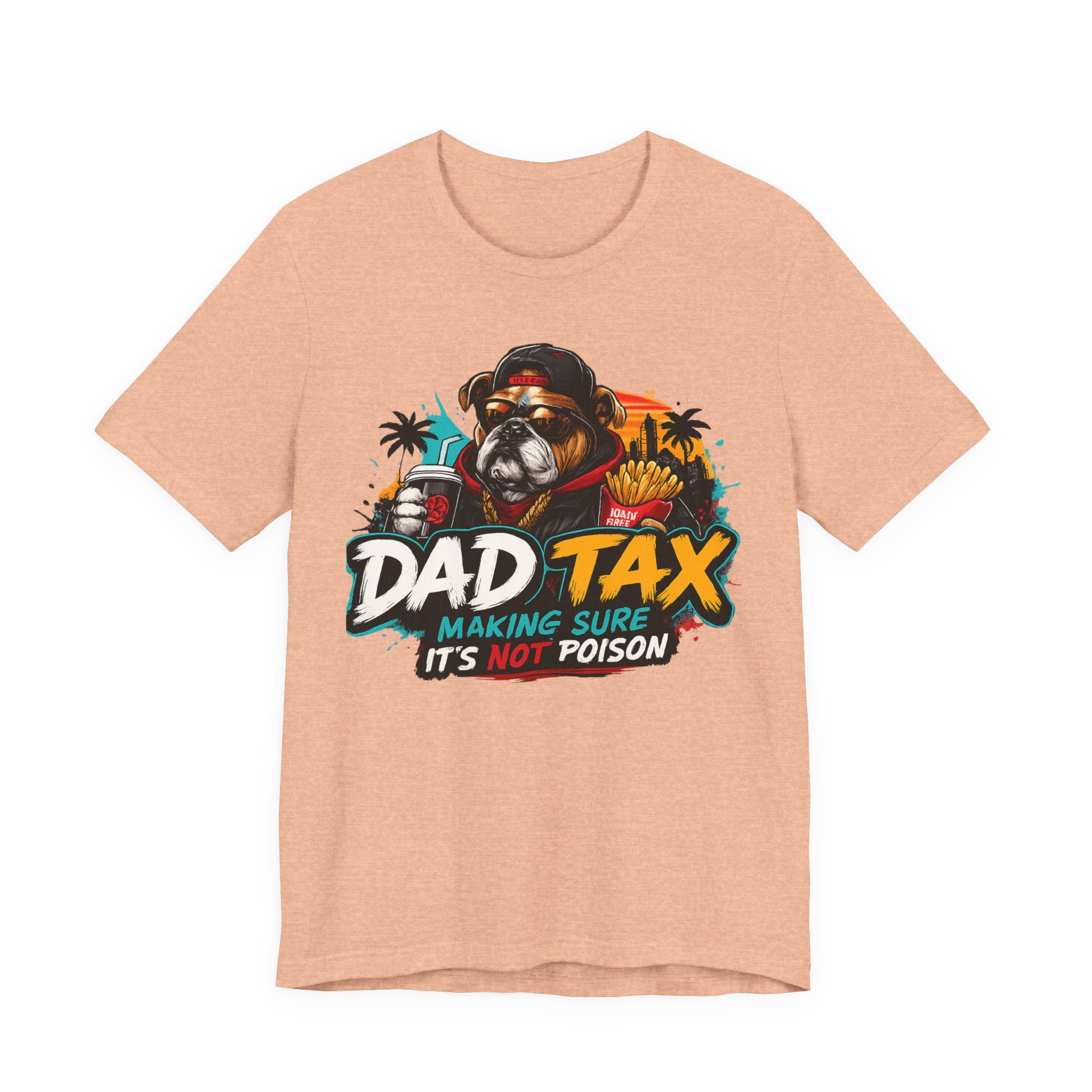 Dad Tax T-Shirt – "Dad Tax: Making Sure It’s Not Poison" Funny Father’s Day Tee