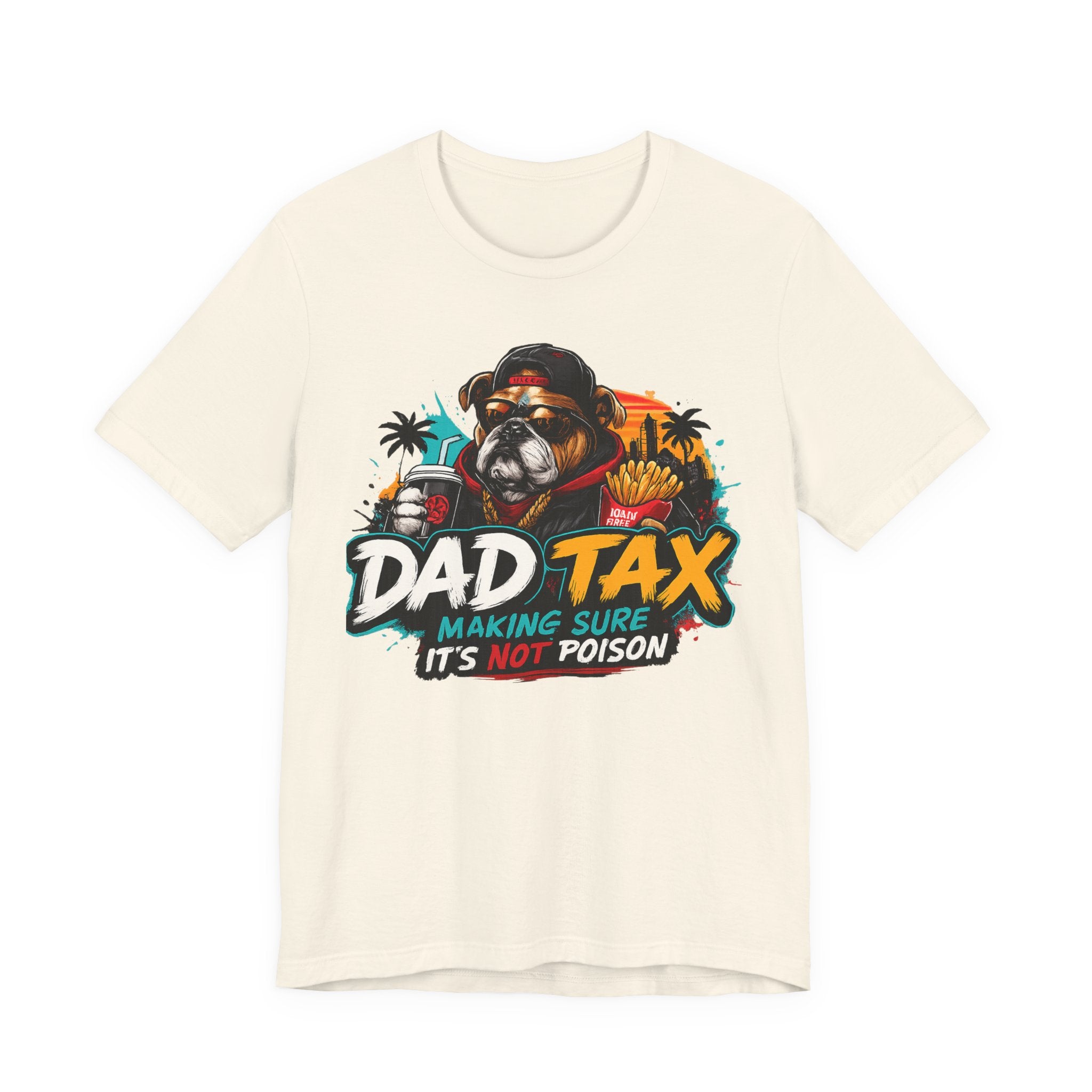 Dad Tax T-Shirt – "Dad Tax: Making Sure It’s Not Poison" Funny Father’s Day Tee
