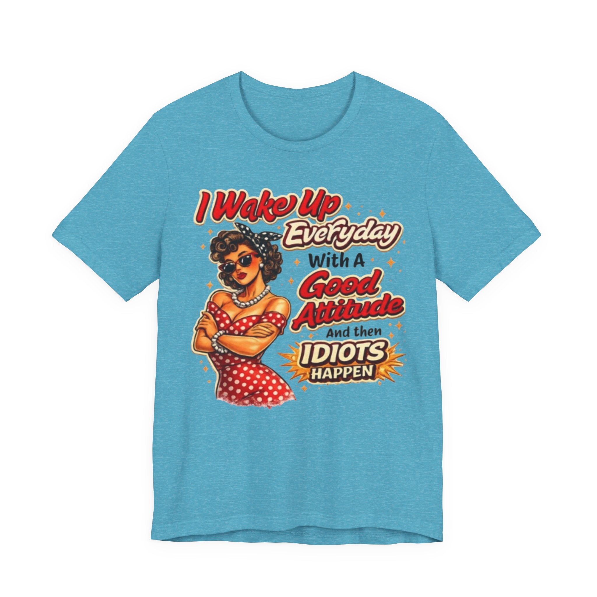 I Wake Up Everyday With A Good Attitude Tee — Retro Sassy Woman Graphic T-Shirt