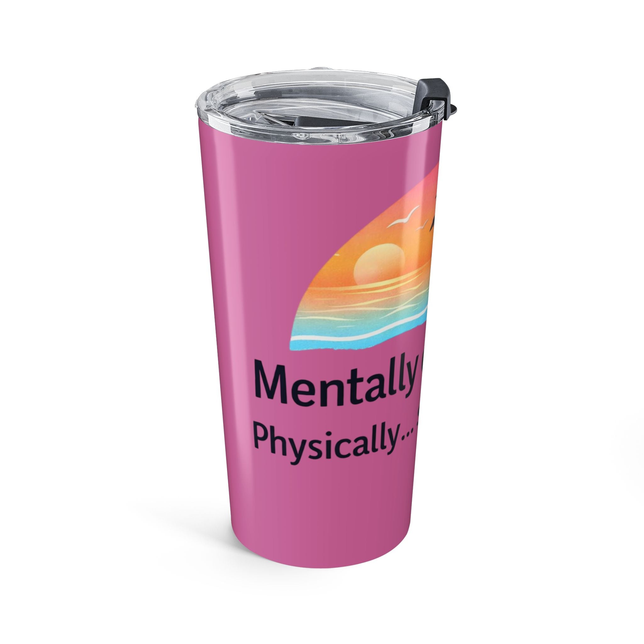 20oz Pink Beach Tumbler "Mentally on Vacation... Still Paying"