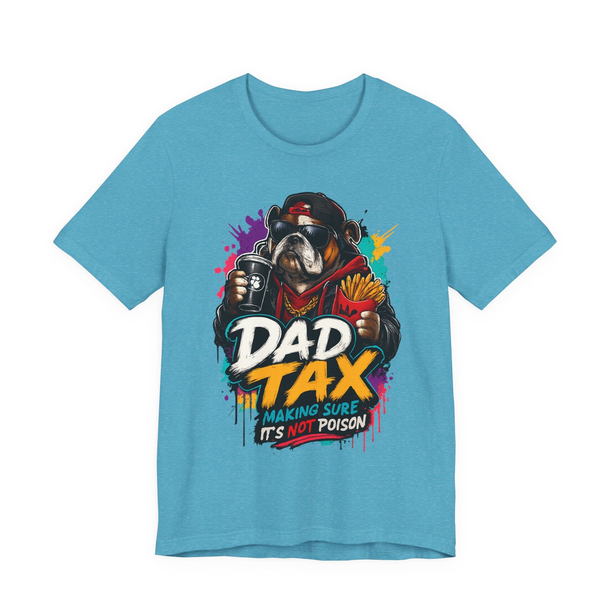 Dad Tax T-Shirt – Funny Dad Graphic Tee (“Dad Tax: Making Sure It’s Not Poison”)