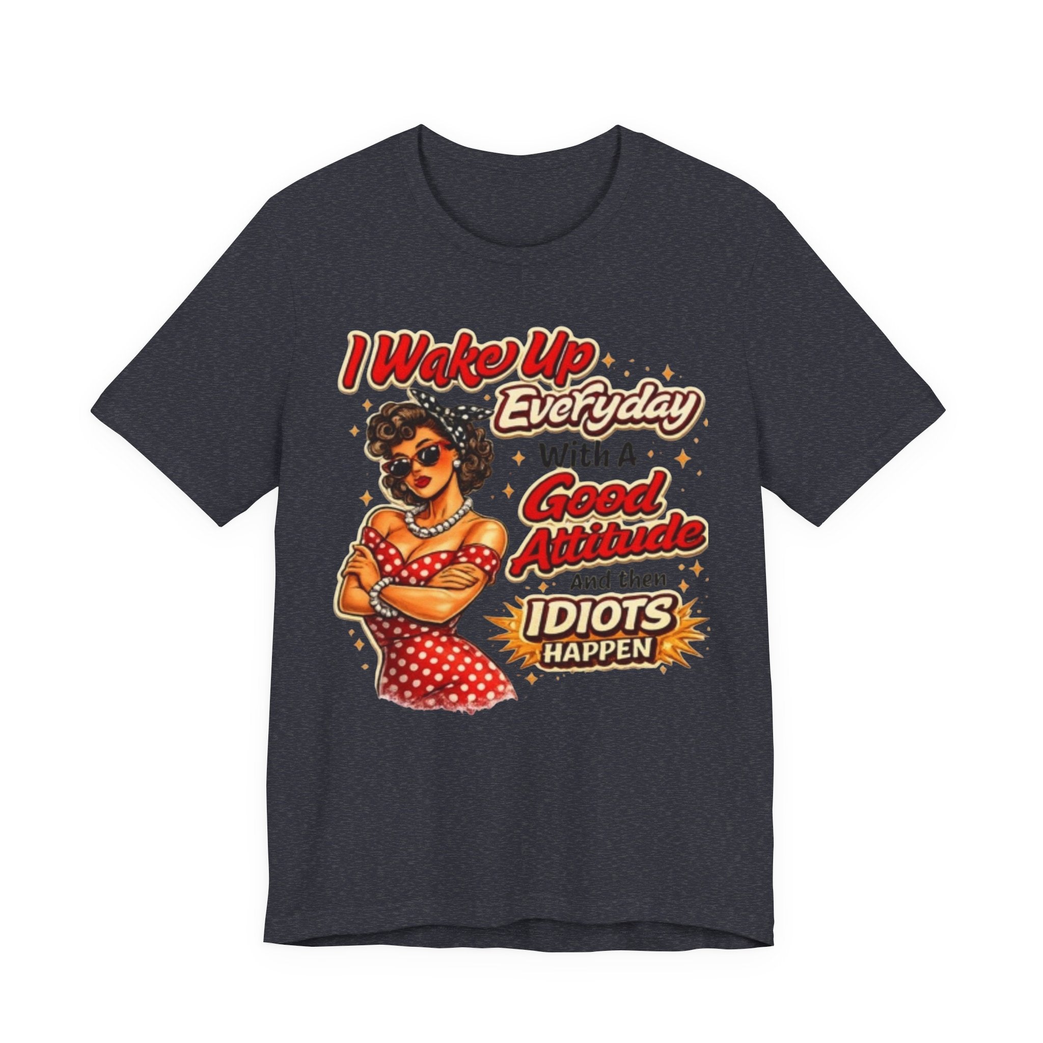 I Wake Up Everyday With A Good Attitude Tee — Retro Sassy Woman Graphic T-Shirt