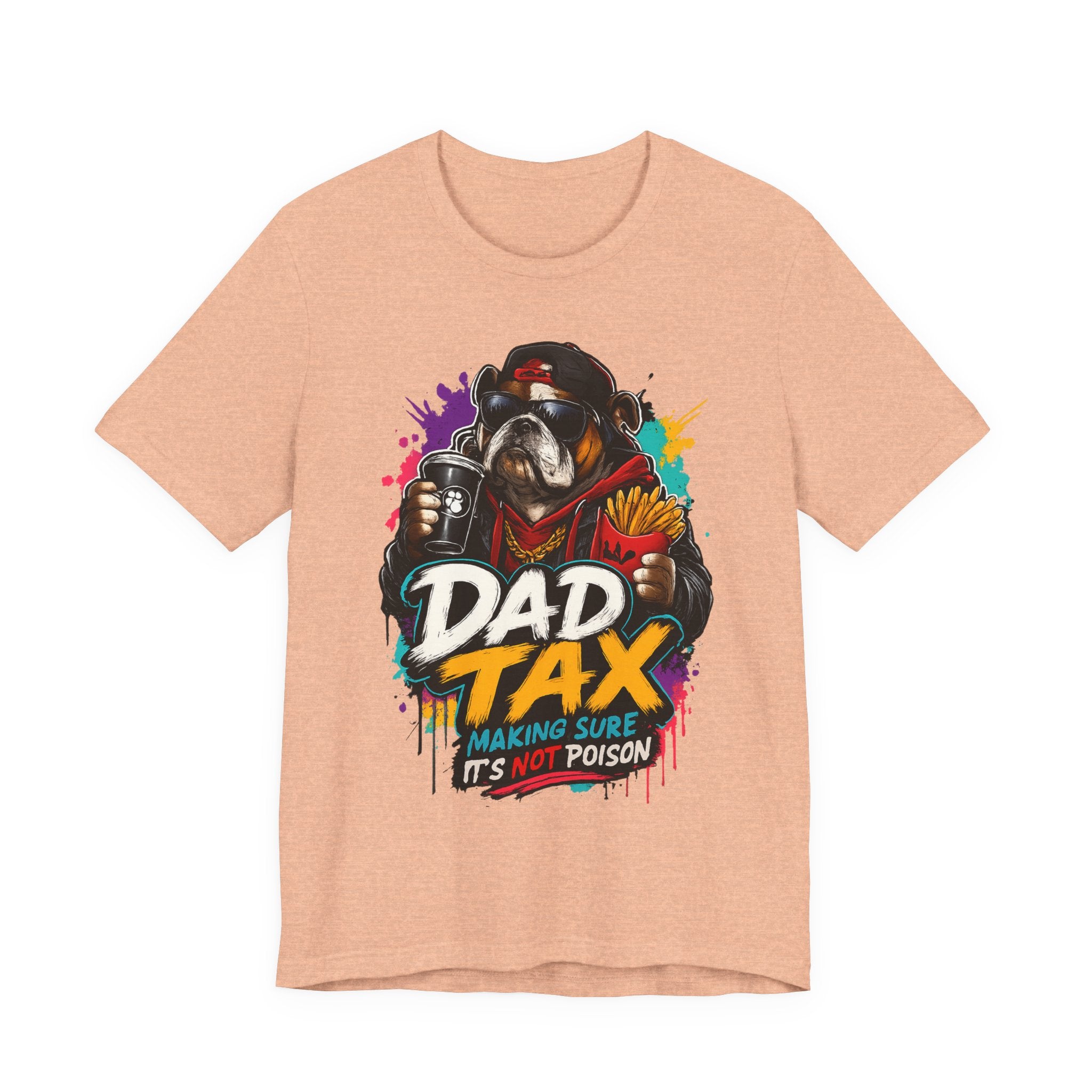 Dad Tax T-Shirt – Funny Dad Graphic Tee (“Dad Tax: Making Sure It’s Not Poison”)