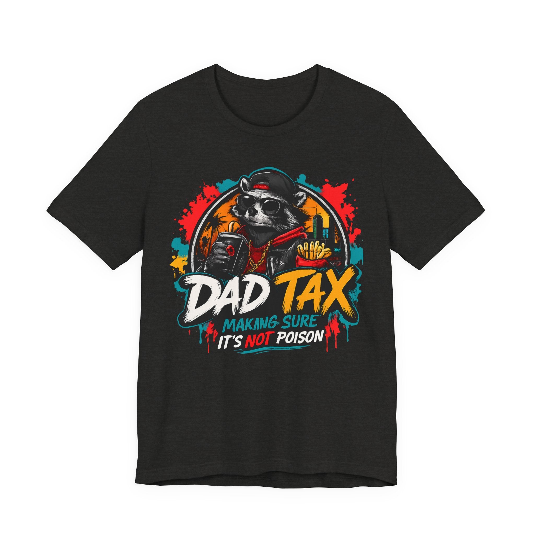 Dad Tax T-Shirt — Funny Dad Shirt “Dad Tax: Making Sure It’s Not Poison” — Father’s Day Gift