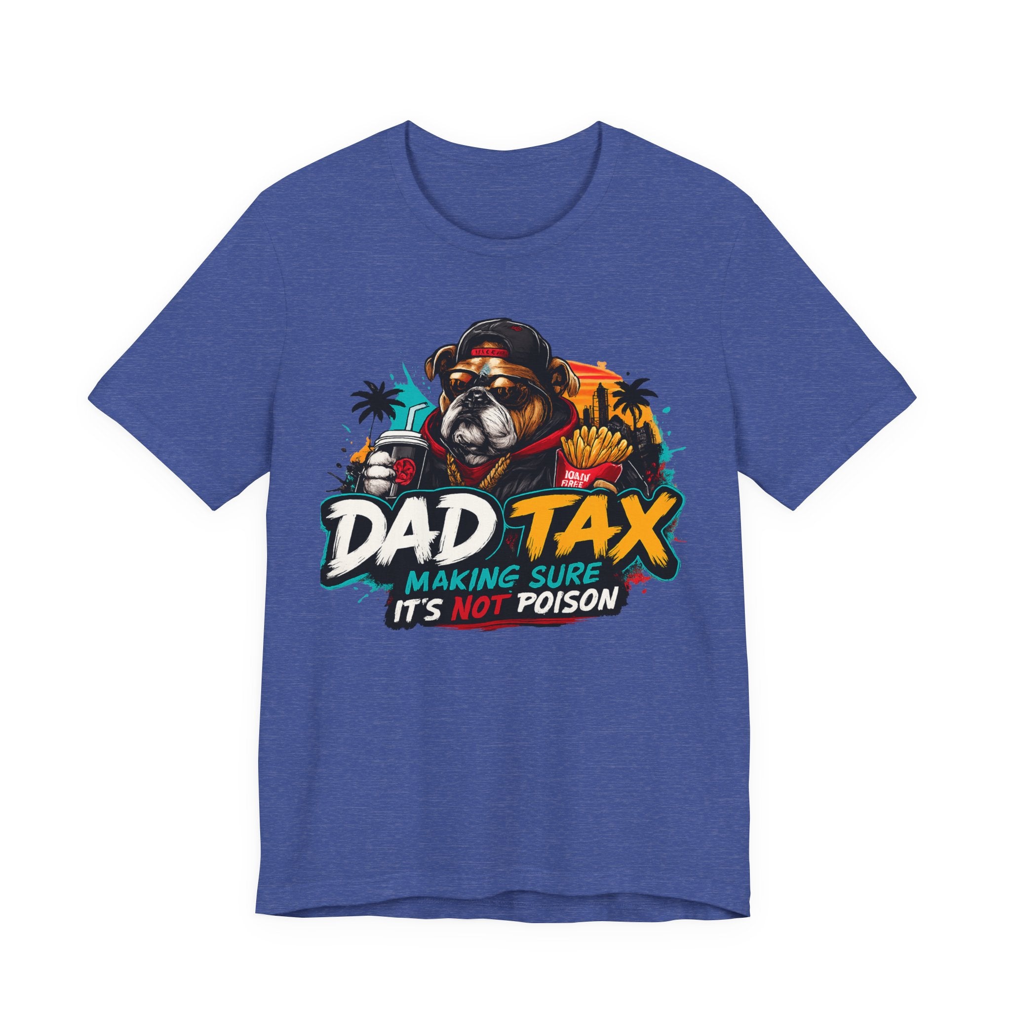Dad Tax T-Shirt – "Dad Tax: Making Sure It’s Not Poison" Funny Father’s Day Tee