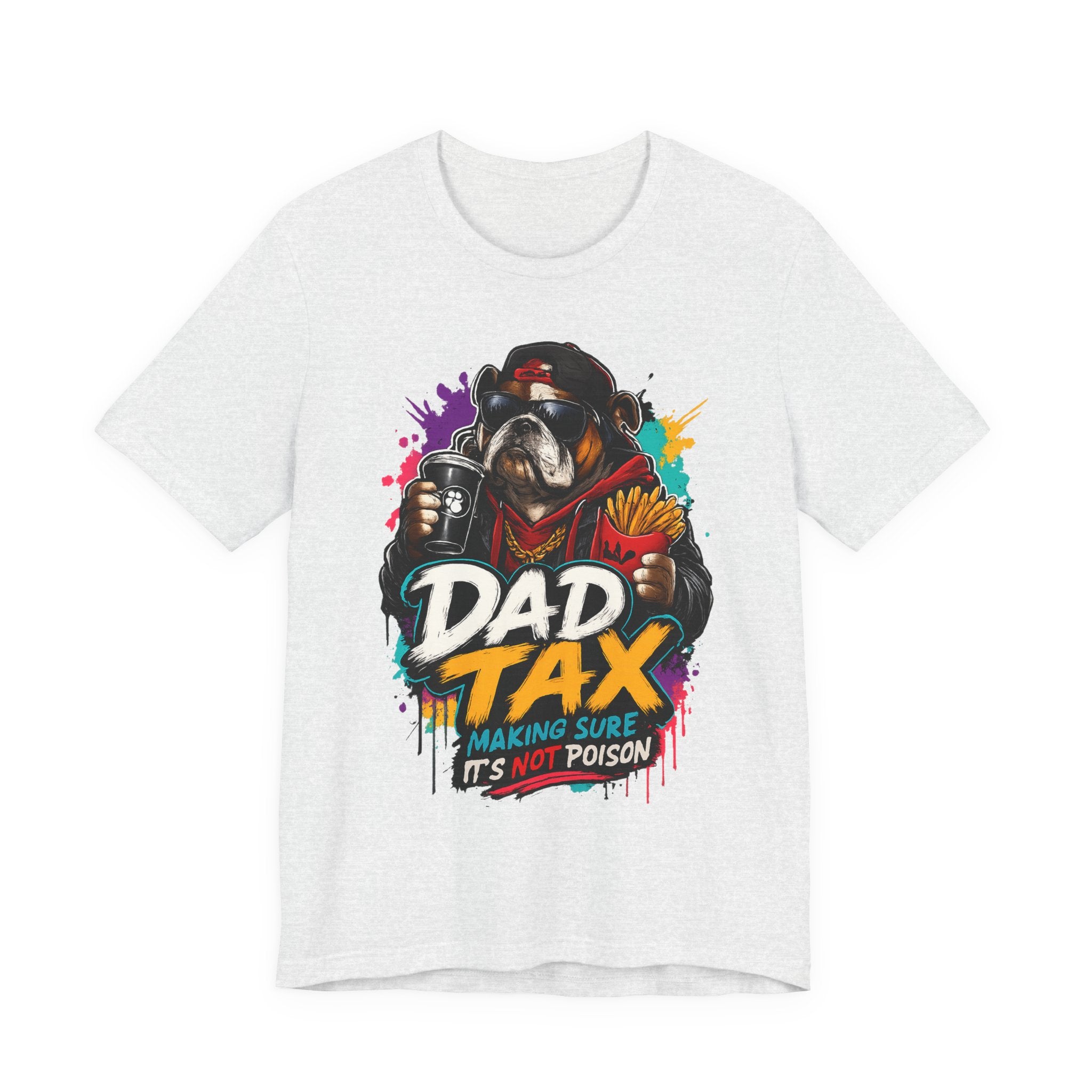 Dad Tax T-Shirt – Funny Dad Graphic Tee (“Dad Tax: Making Sure It’s Not Poison”)