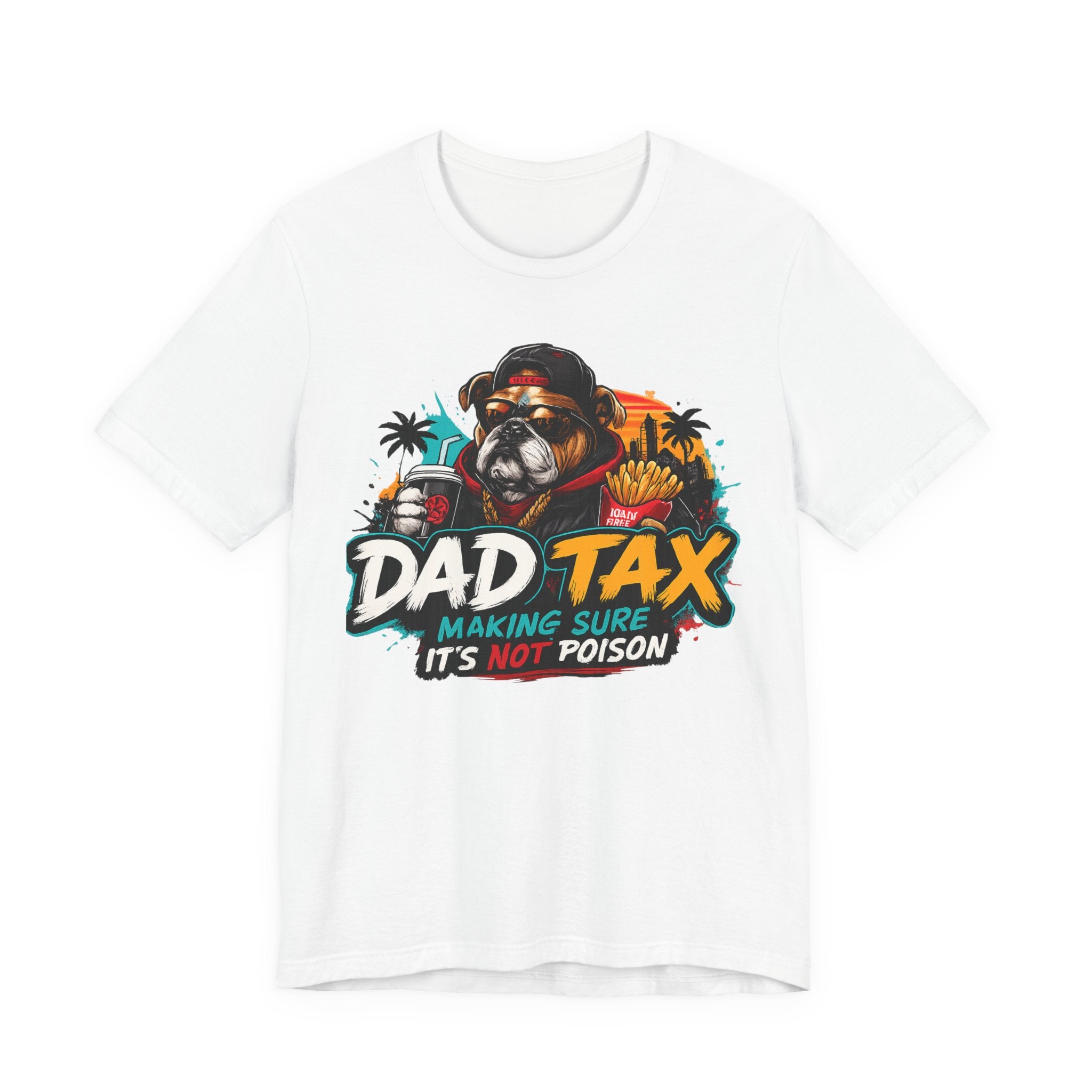 Dad Tax T-Shirt – "Dad Tax: Making Sure It’s Not Poison" Funny Father’s Day Tee