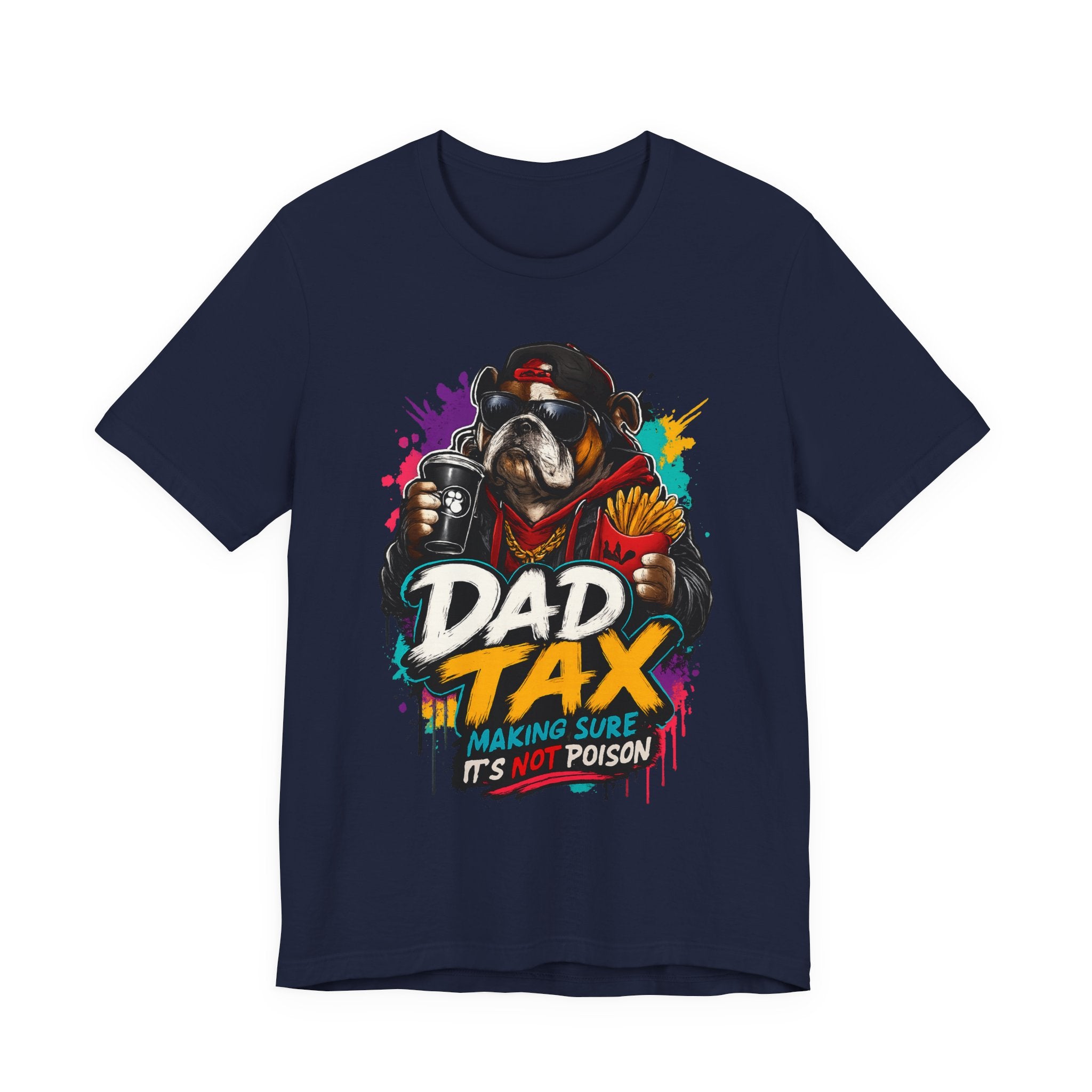 Dad Tax T-Shirt – Funny Dad Graphic Tee (“Dad Tax: Making Sure It’s Not Poison”)