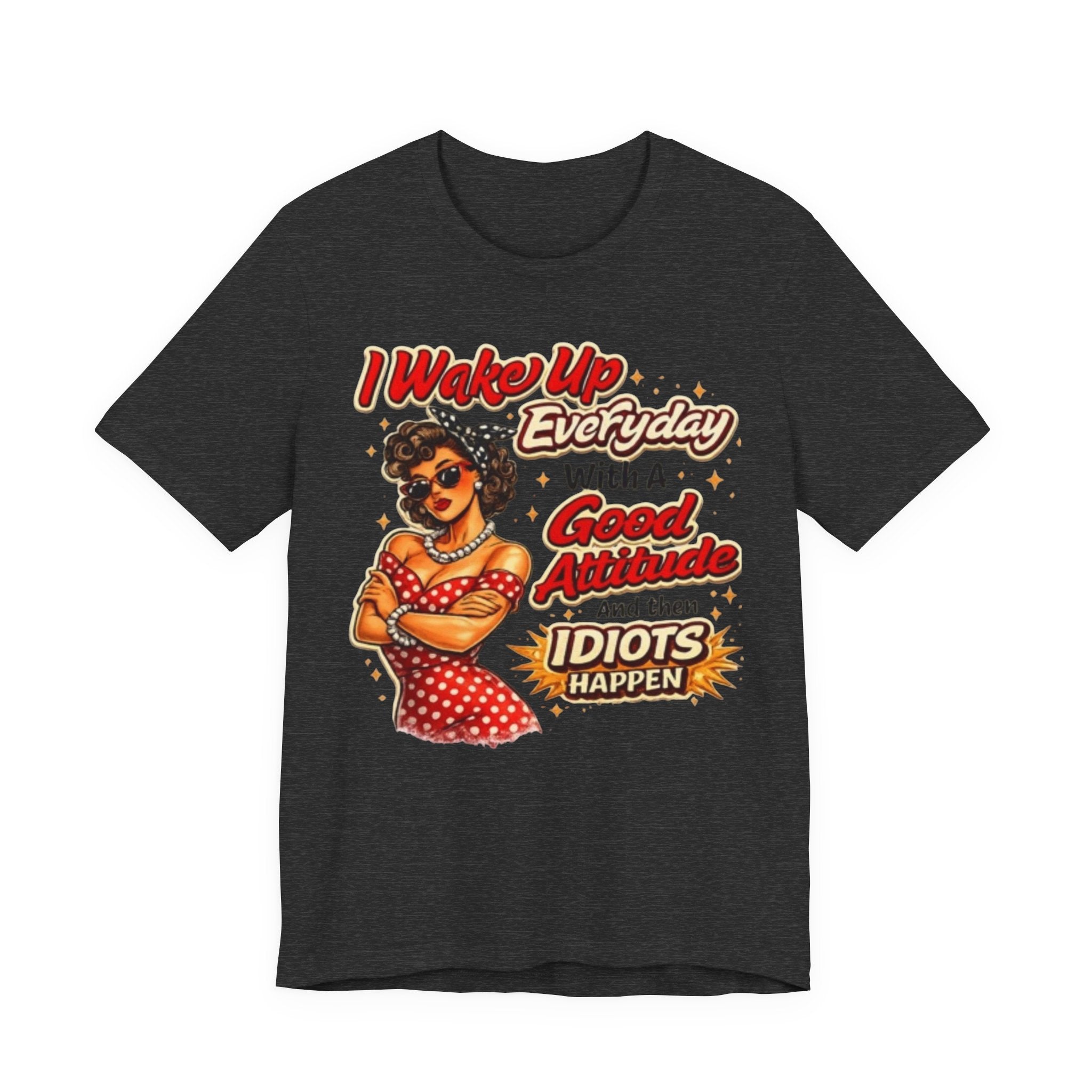 I Wake Up Everyday With A Good Attitude Tee — Retro Sassy Woman Graphic T-Shirt