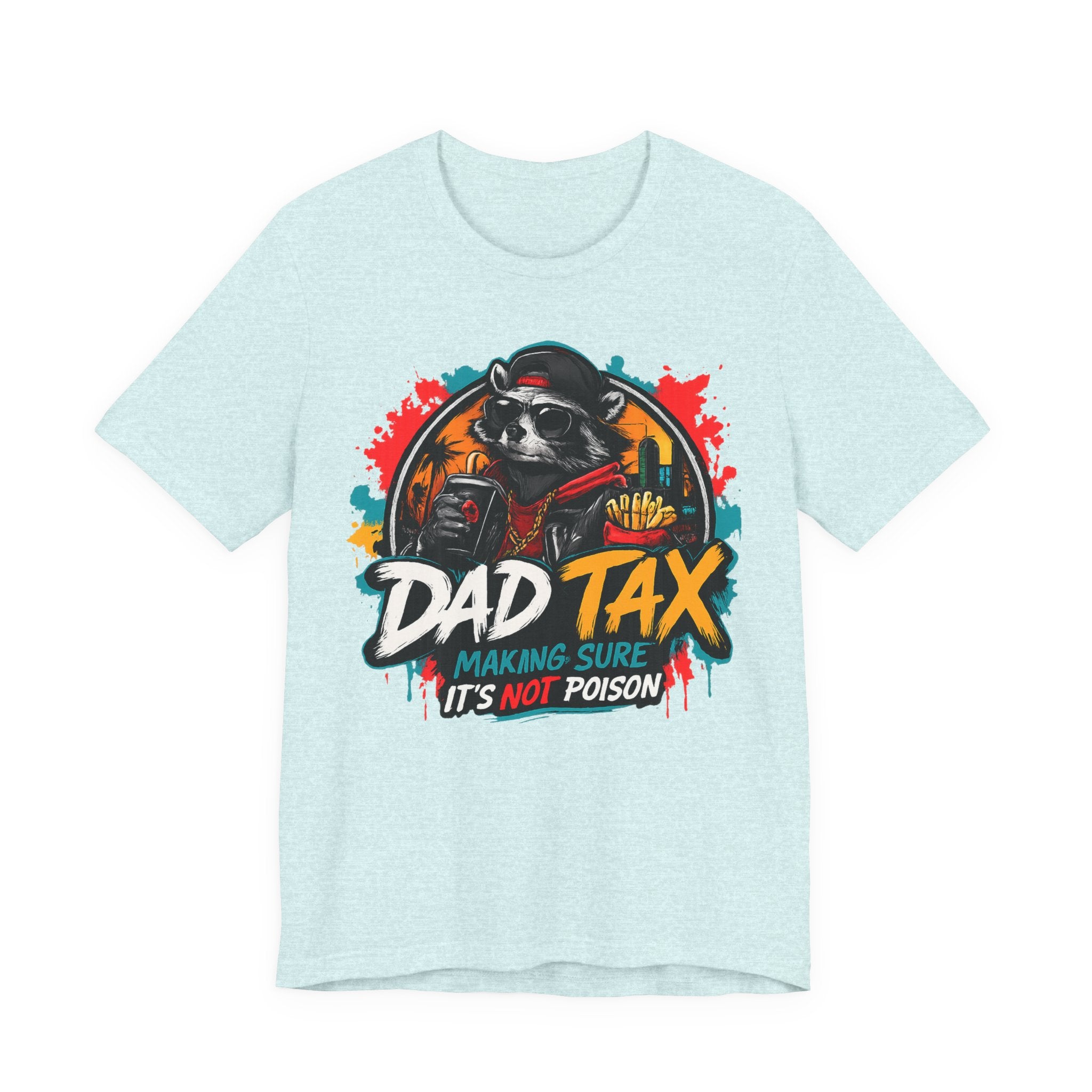 Dad Tax T-Shirt — Funny Dad Shirt “Dad Tax: Making Sure It’s Not Poison” — Father’s Day Gift