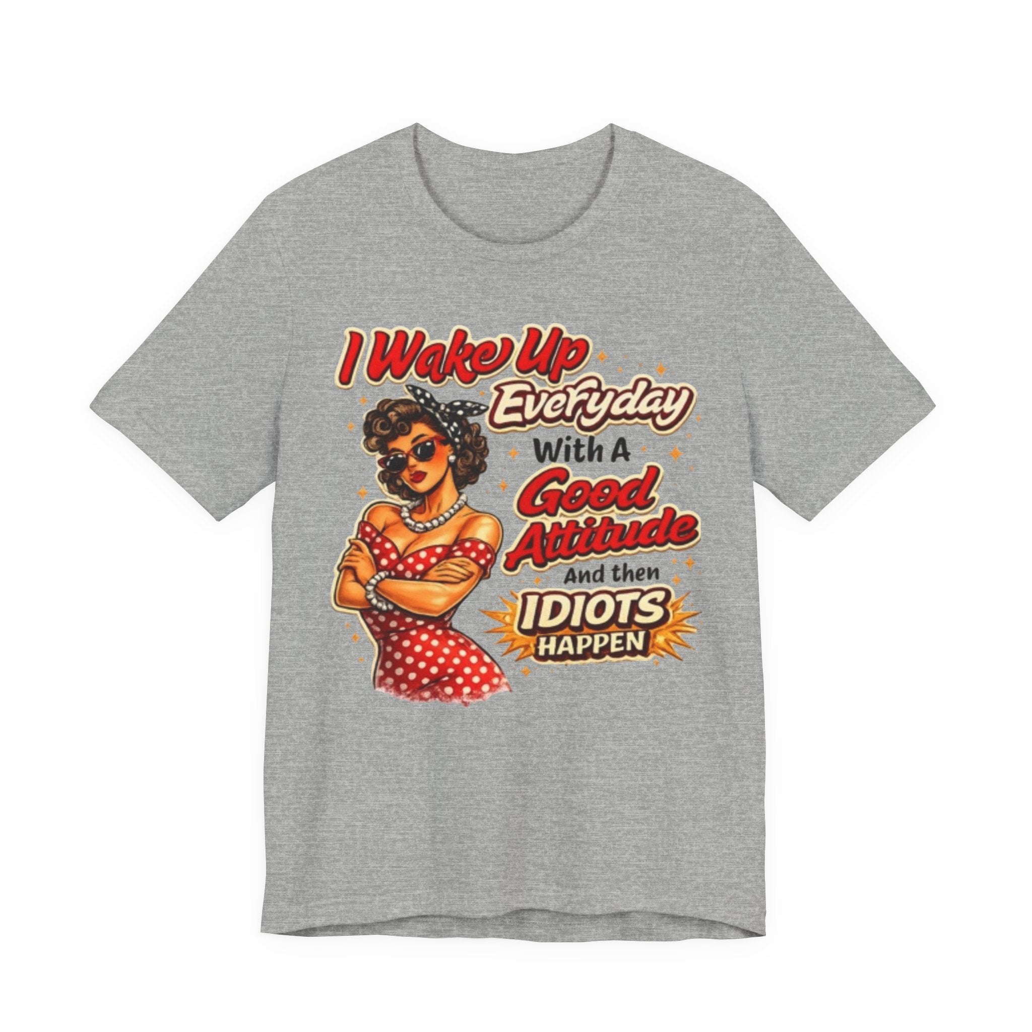 I Wake Up Everyday With A Good Attitude Tee — Retro Sassy Woman Graphic T-Shirt