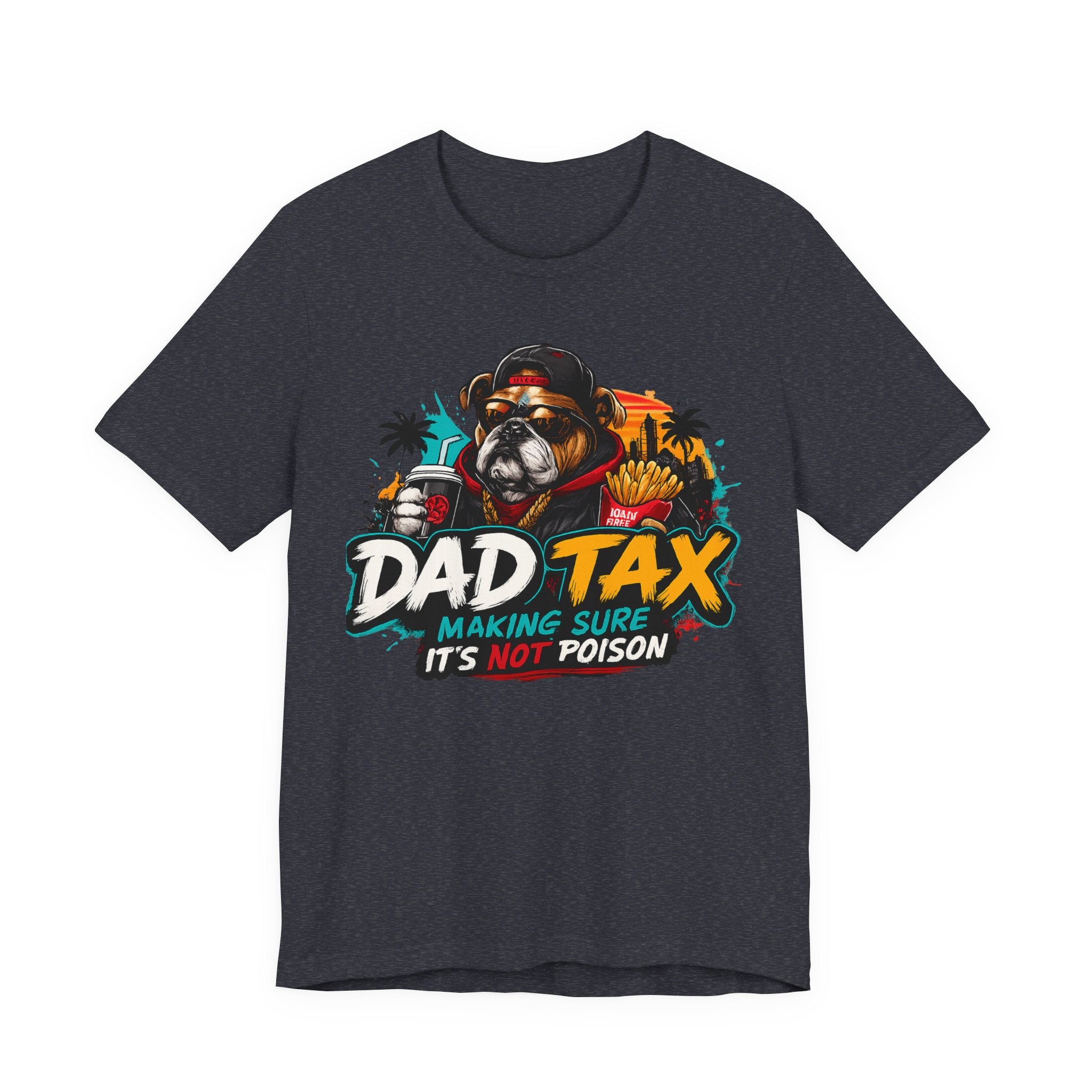 Dad Tax T-Shirt – "Dad Tax: Making Sure It’s Not Poison" Funny Father’s Day Tee