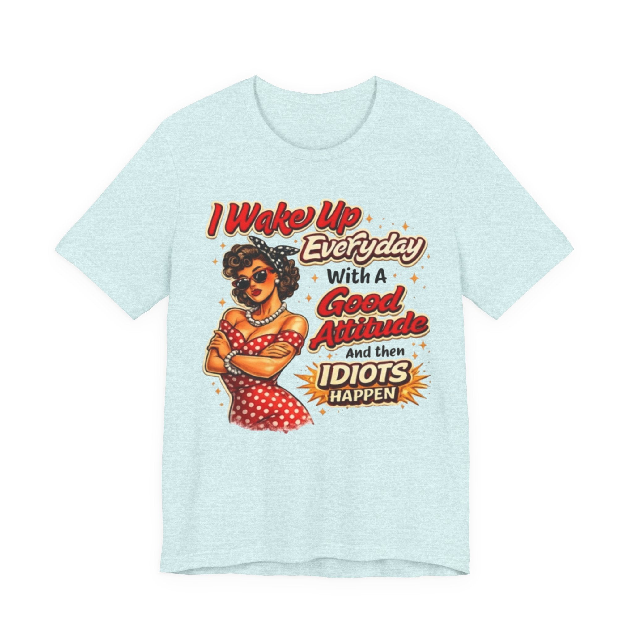 I Wake Up Everyday With A Good Attitude Tee — Retro Sassy Woman Graphic T-Shirt