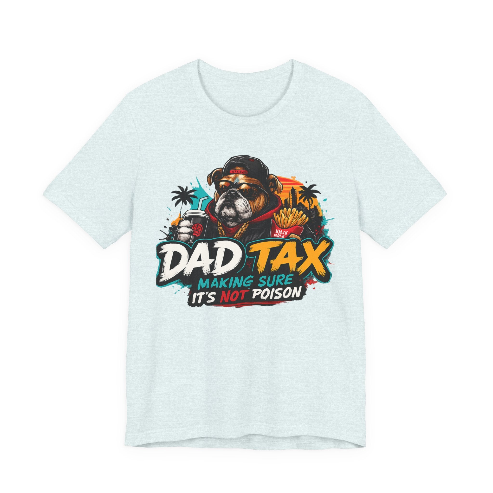 Dad Tax T-Shirt – "Dad Tax: Making Sure It’s Not Poison" Funny Father’s Day Tee