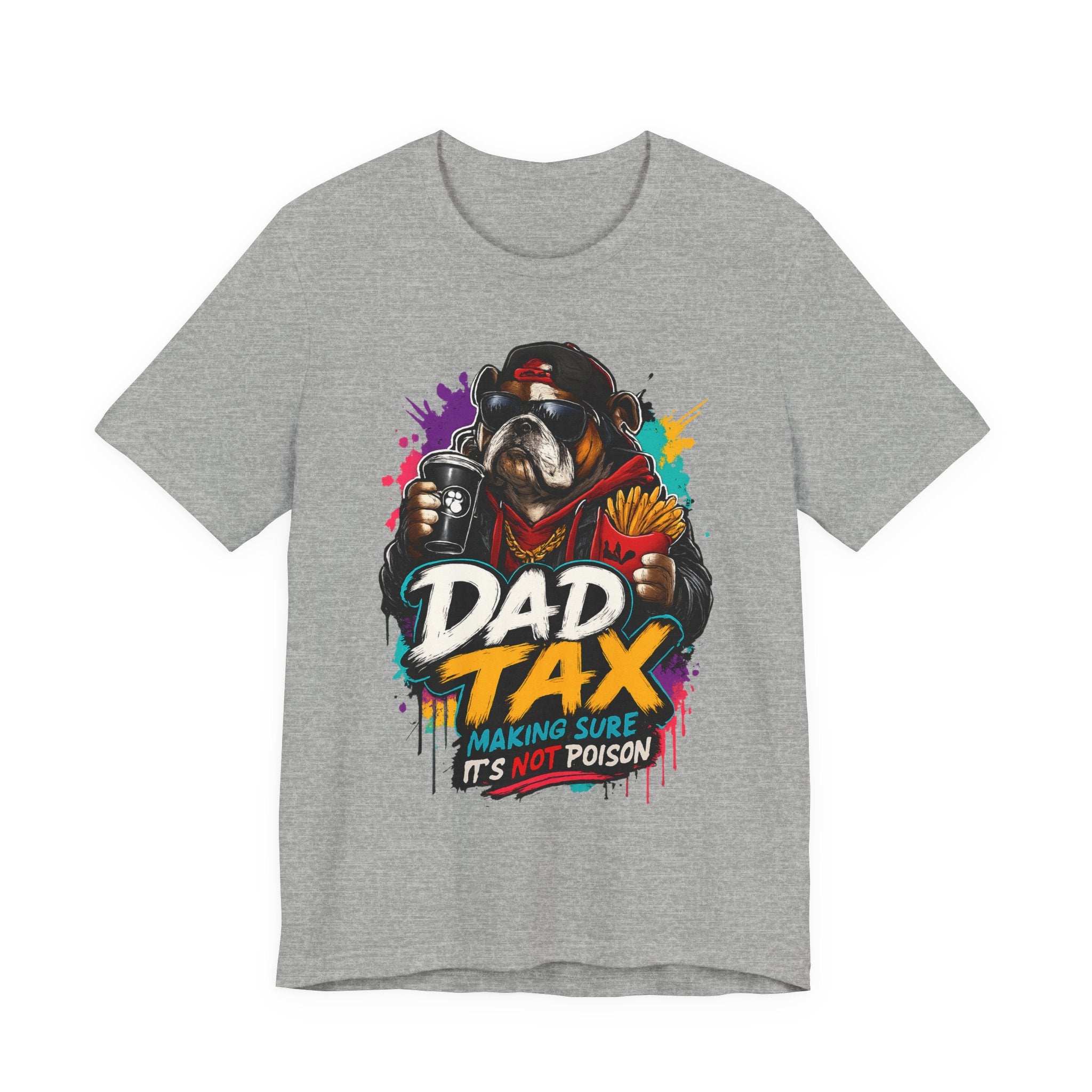 Dad Tax T-Shirt – Funny Dad Graphic Tee (“Dad Tax: Making Sure It’s Not Poison”)