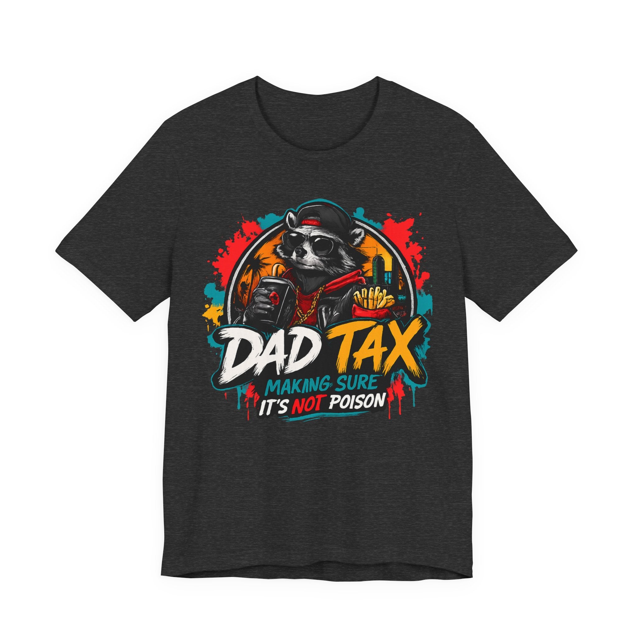 Dad Tax T-Shirt — Funny Dad Shirt “Dad Tax: Making Sure It’s Not Poison” — Father’s Day Gift
