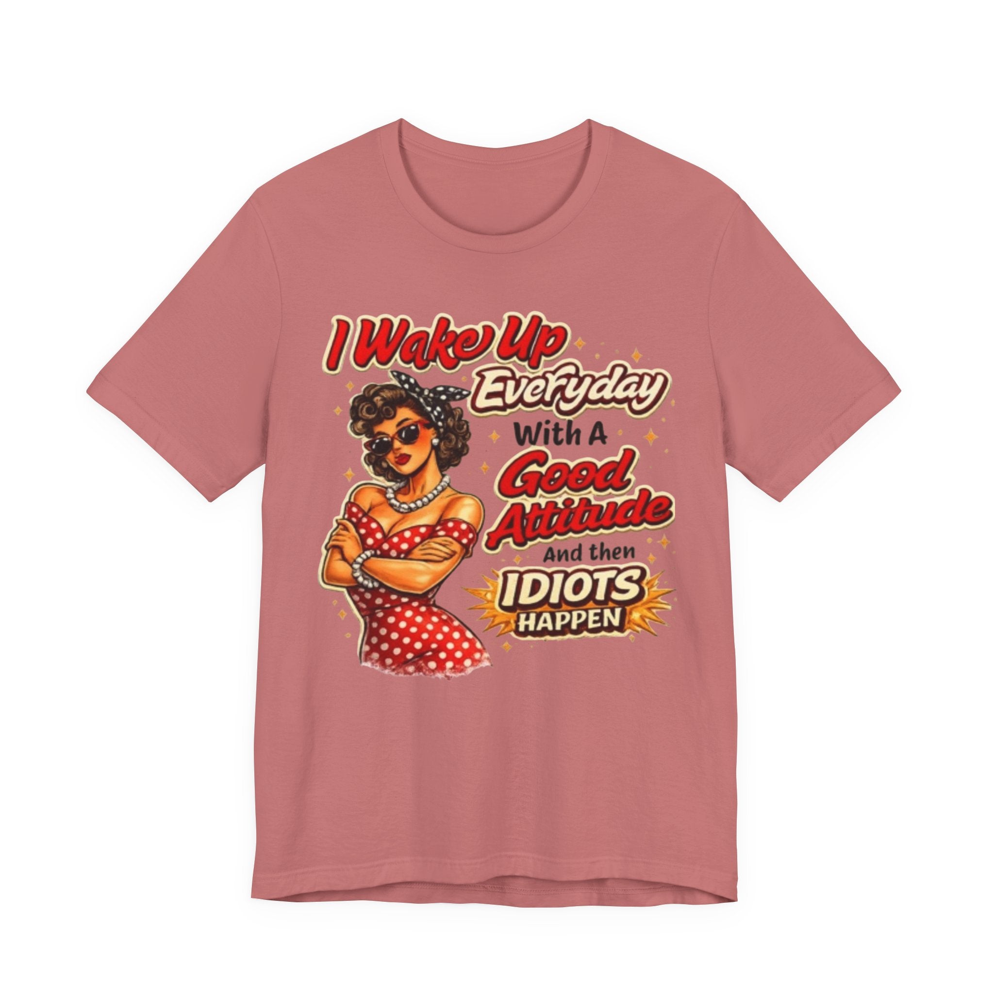 I Wake Up Everyday With A Good Attitude Tee — Retro Sassy Woman Graphic T-Shirt