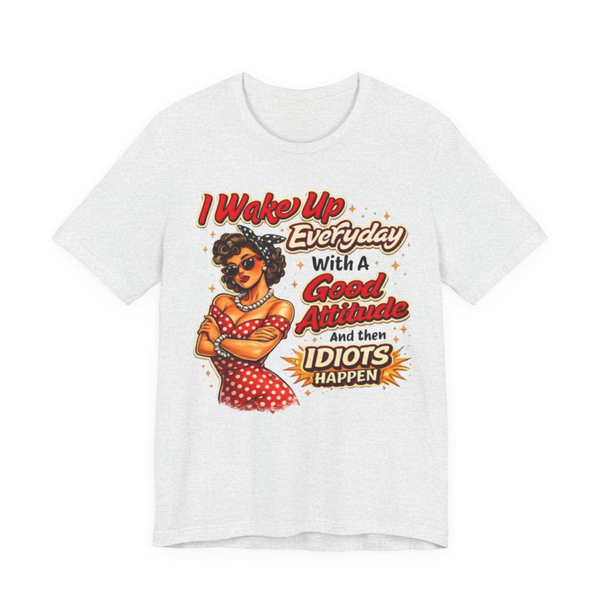 I Wake Up Everyday With A Good Attitude Tee — Retro Sassy Woman Graphic T-Shirt