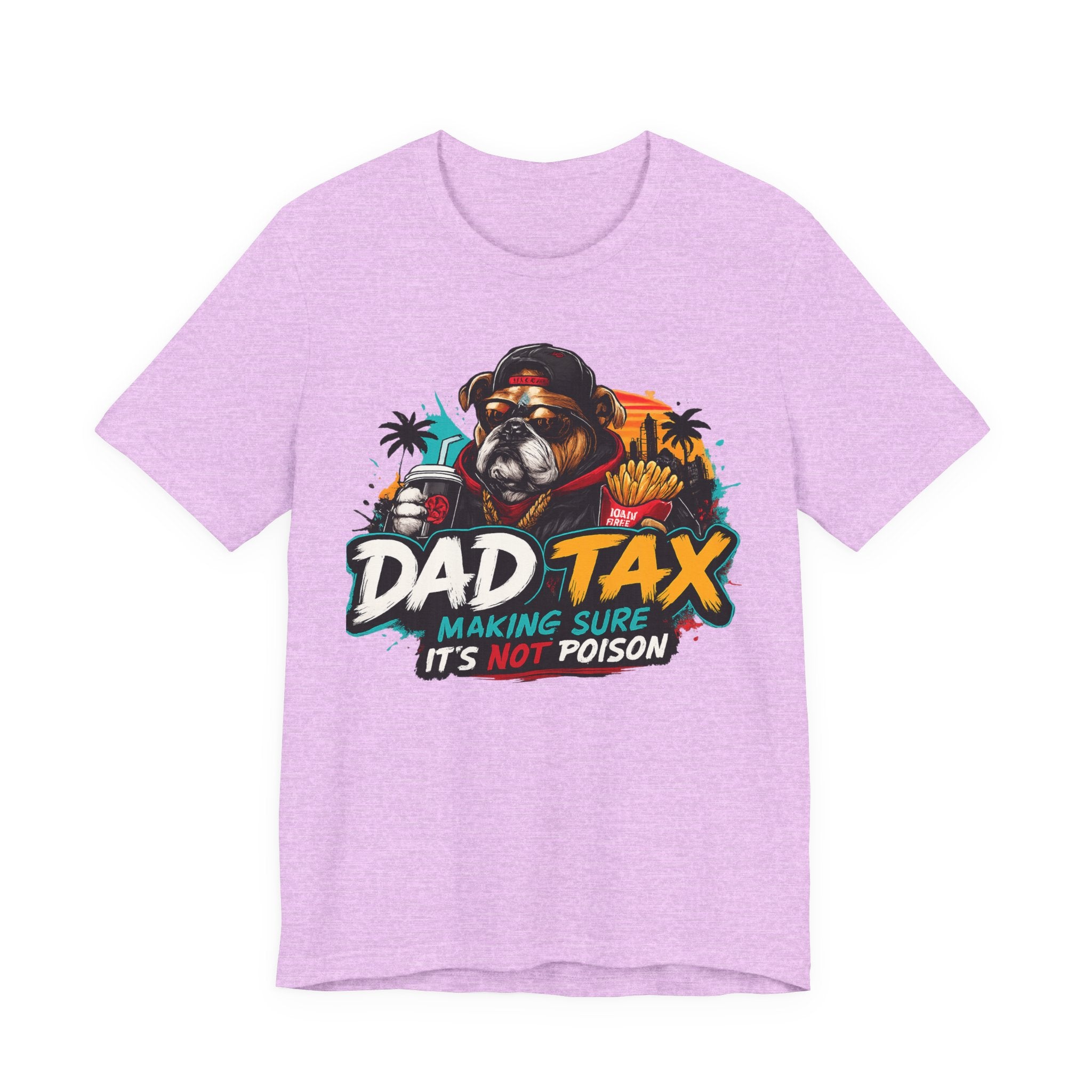 Dad Tax T-Shirt – "Dad Tax: Making Sure It’s Not Poison" Funny Father’s Day Tee
