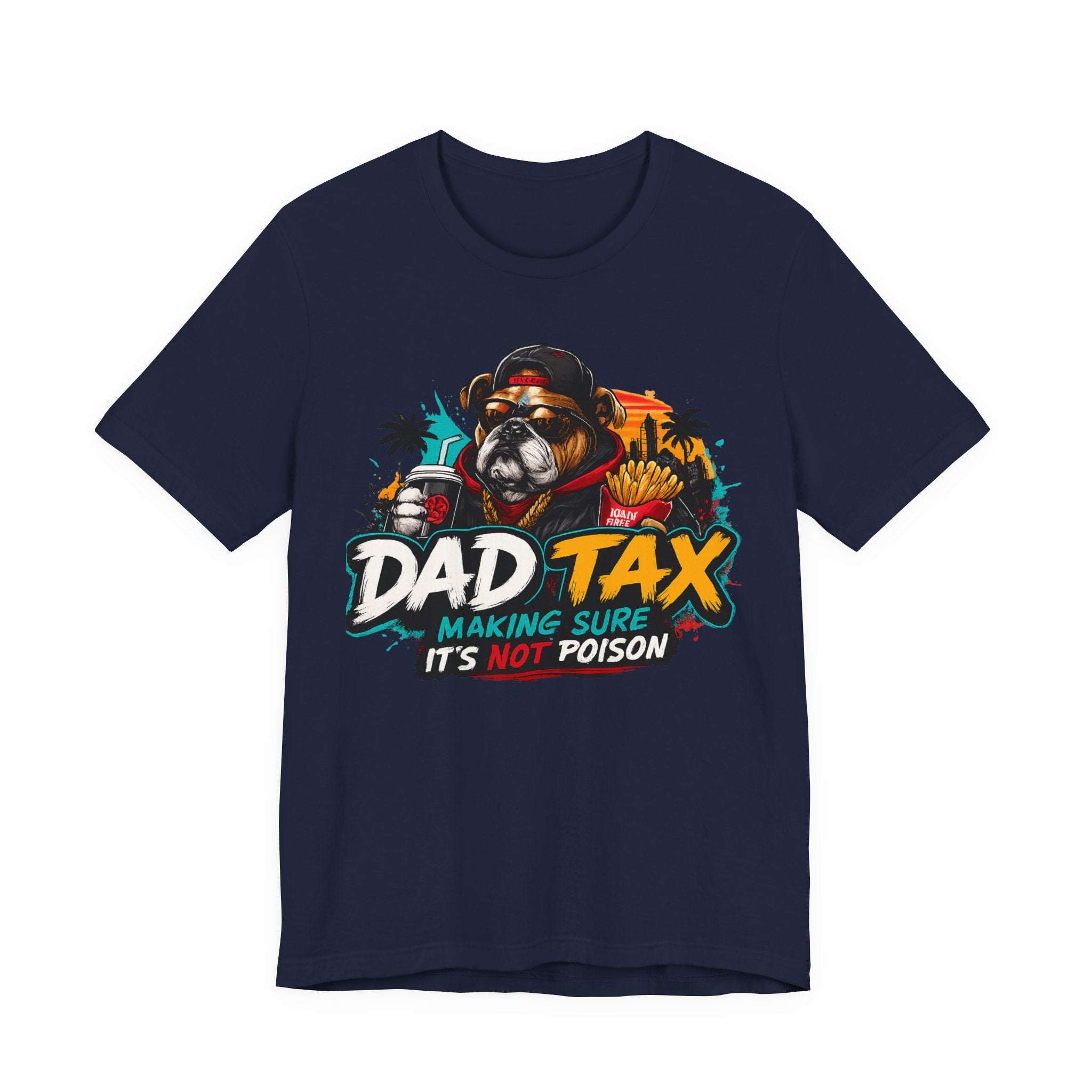 Dad Tax T-Shirt – "Dad Tax: Making Sure It’s Not Poison" Funny Father’s Day Tee