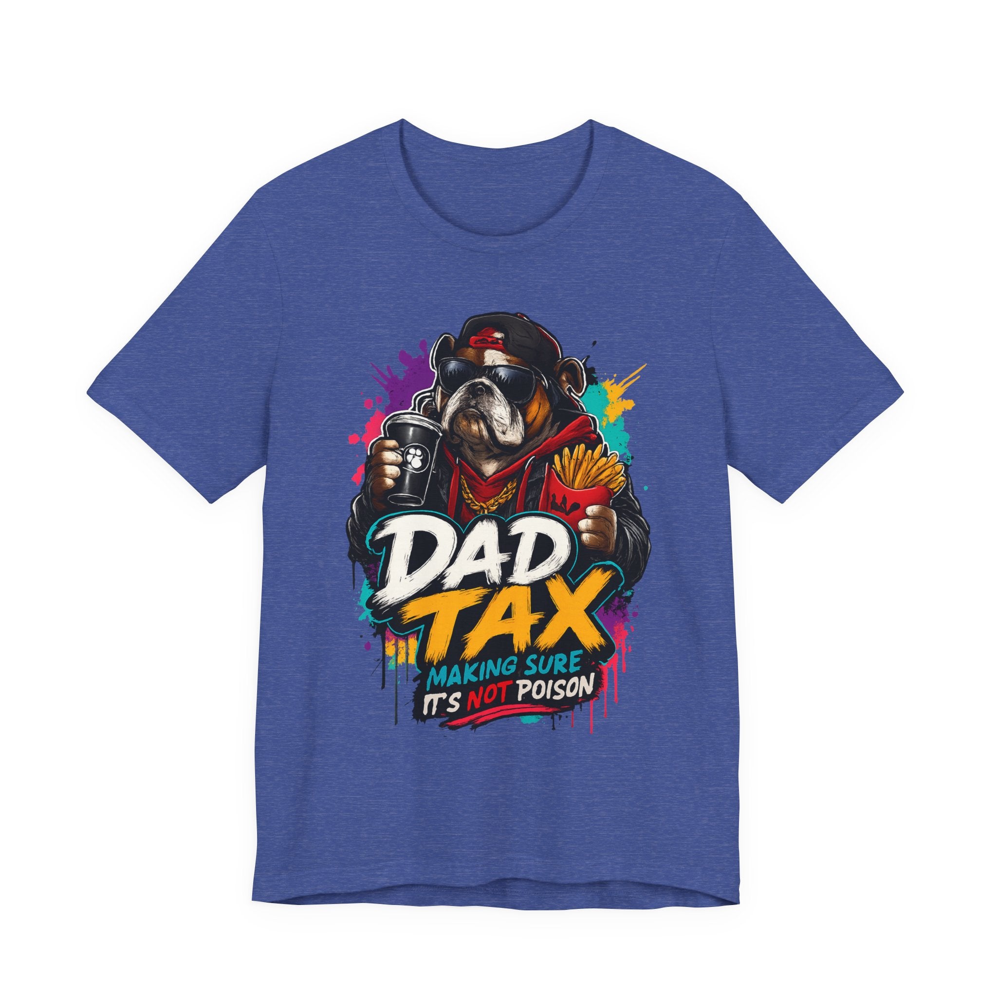 Dad Tax T-Shirt – Funny Dad Graphic Tee (“Dad Tax: Making Sure It’s Not Poison”)