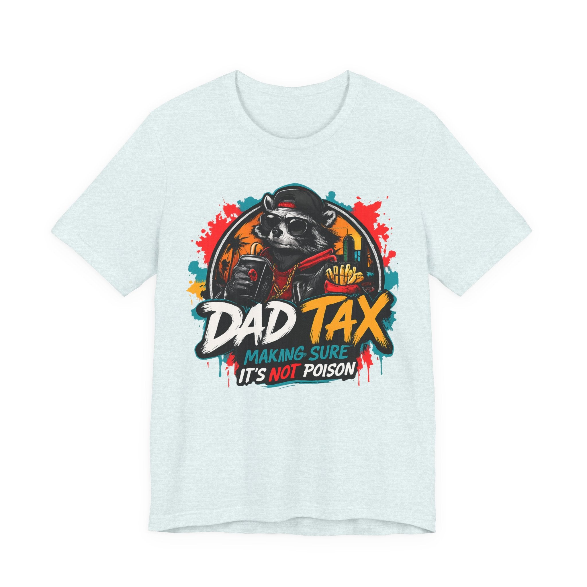 Dad Tax T-Shirt — Funny Dad Shirt “Dad Tax: Making Sure It’s Not Poison” — Father’s Day Gift
