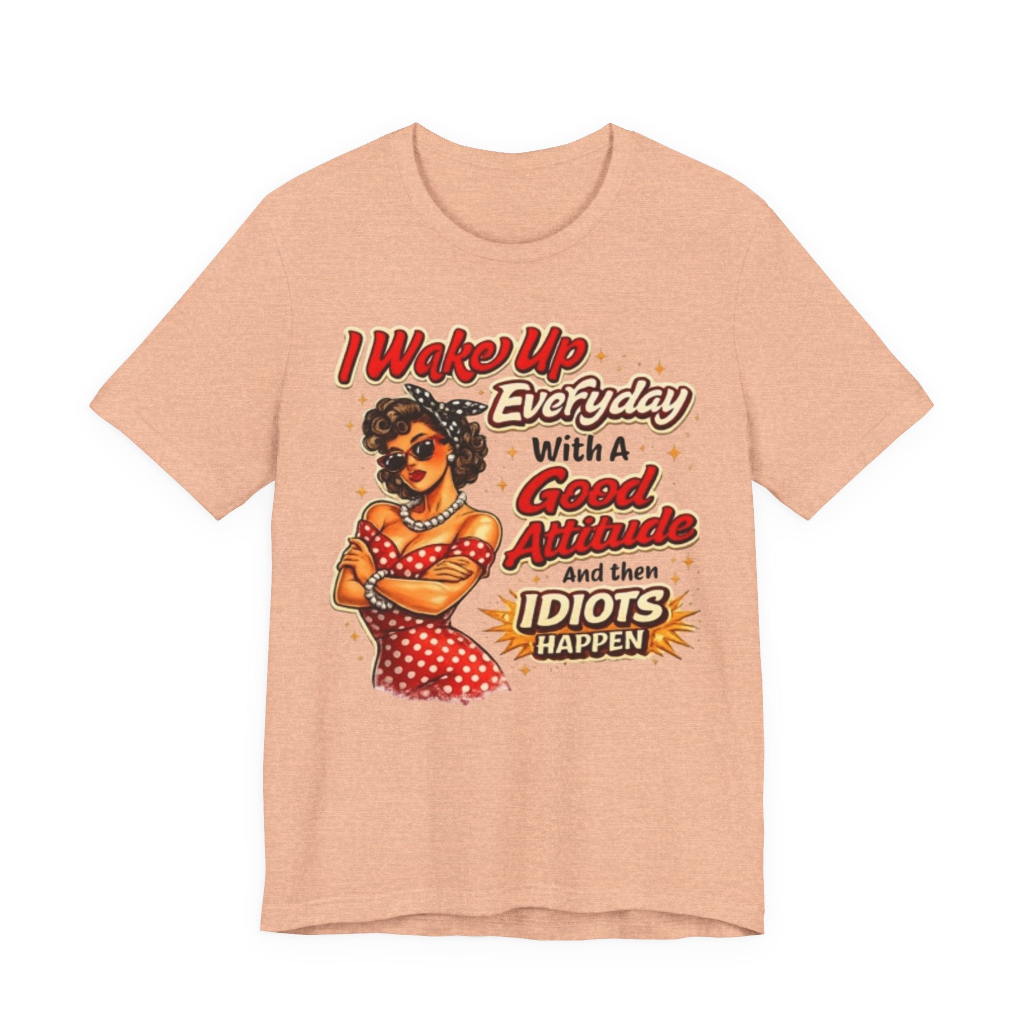 I Wake Up Everyday With A Good Attitude Tee — Retro Sassy Woman Graphic T-Shirt